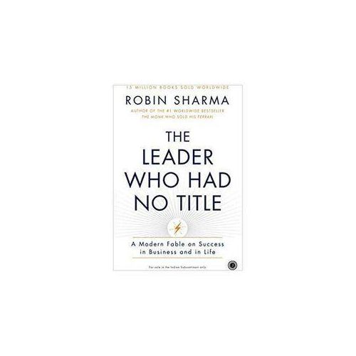 The Leader Who Had No Title - ROBIN SHARMA