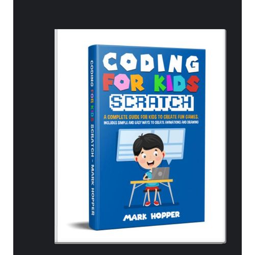 Coding for Kids: Scratch" Book By Mark Hopper