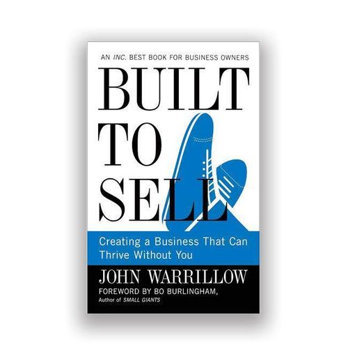 Built to Sell Creating a Business That Can Thrive Without You Book by John Warrillow
