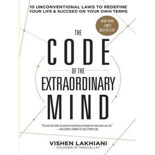 The Code of the Extraordinary Mind: 10 Unconventional Laws to Redefine Your Life and Succeed On Your Own Terms Book by Vishen Lakhiani
