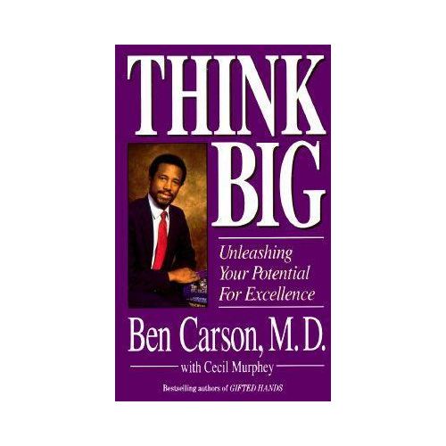 Think Big By Ben Carson