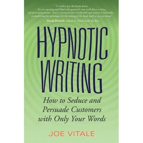 Hypnotic Writing - How To Seduce And Persuade Customers With Only Your Words
