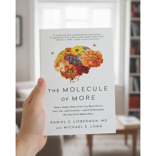 The Molecule of More: How a Single Chemical in Your Brain Drives Love, Sex, and Creativity and Will Determine the Fate of the Human Race Book By Daniel Z. Lieberman, MD, and Michael E. Long