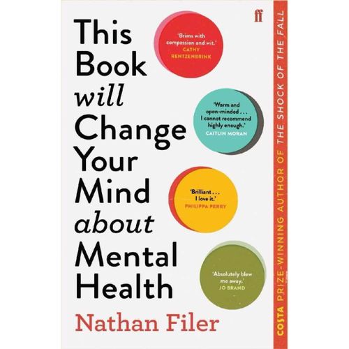 This Book Will Change Your Mind About Mental Health: A Journey Into the Heartland of Psychiatry Book by Nathan Filer