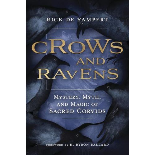 Crows and Ravens Mystery Myth and Magic of Sacred Corvids Book By Rick De Yampert