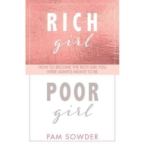 Rich Girl Poor Girl - How To Become The Rich Girl You Were Always Ment To Be