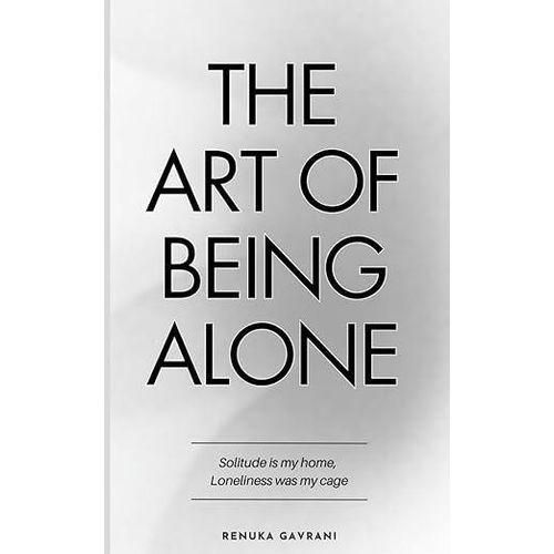 The Art Of Being ALONE Solitude Is My HOME Loneliness Was My Cage