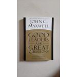 Good Leaders Ask Great Questions: Your Foundation for Successful Leadership  Author: John C. Maxwell