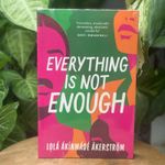 Just Basic "Everything Is Not Enough" Book By Lola Akinmade Akerstrom