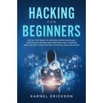 Books Hacking for Beginners: Step By Step Guide to Cracking Codes Discipline, Penetration Testing, and Computer Virus. Learning Basic Security Tools On How To Ethical Hack And Grow  by Karnel Erickson