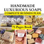 Complete Business Plan for Handmade Luxurious Soaps -75 Pages (Kenya Edition)
