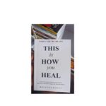 This Is How You Heal