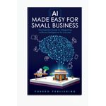 Jumia Books AI Made Easy For Small Business: The Essential Guide to Integrating Artificial Intelligence for Success by Pukeko Publishing 