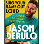 Jumia Books Sing Your Name Out Loud: 15 Rules For Living Your Dream Book By Jason Derulo