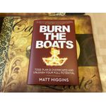 Books Burn the Boats: Toss Plan B Overboard and Unleash Your Full Potential  by Matt Higgins (Author)