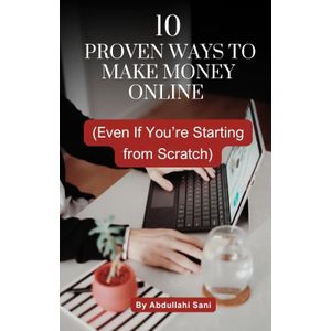 10 Proven Ways to Make Money Online Book By Abdullahi Sani 