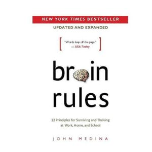  Brain Rules (Updated And Expanded): 12 Principles For Surviving And Thriving At Work, Home, And School