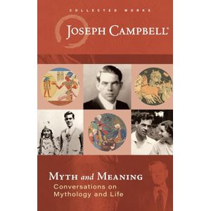 Myth and Meaning: Conversations on Mythology and Life Book By Joseph Campbell