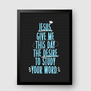 WaKi Jesus Give Me the Desire to Study Your Word Black Frame A3