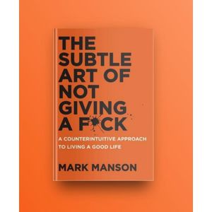 The Subtle Art of Not Giving a F*ck Book by Mark Manson