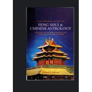 Jumia Books The Imperial Guide to Feng Shui & Chinese Astrology The Only Authentic Translation from the Original Chinese Book By Thomas F. Aylward