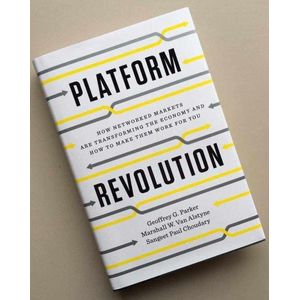 Geoffrey G. Parker and 2 more Platform Revolution: How Networked Markets Are Transforming the Economy and How to Make Them Work for You
