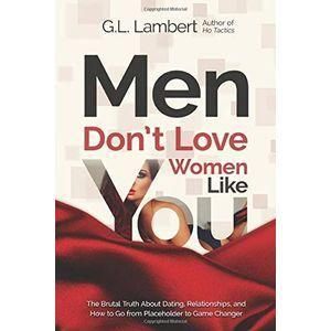 Men Don't Love Women Like You - G.L. Lambert (author Of HO Tactics)