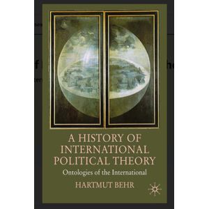 A History of International Political Theory: Ontologies of the International Book By Hartmut Behr