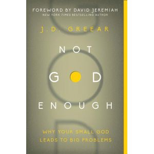 Jumia Books Not God Enough: Why Your Small God Leads to Big Problems Book By J.D. Greear