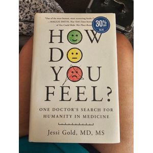 How Do You Feel?: One Doctor's Search for Humanity in Medicine  by Jessi Gold (Author)