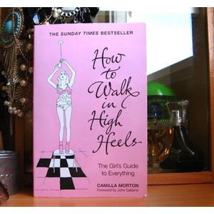 How to Walk in High Heels Book by Camilla Morton