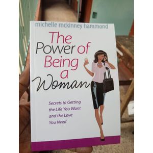 The Power of Being a Woman: Embracing Your God-Given Gift of Influence (Revised and Expanded) Book by Michelle Hammond