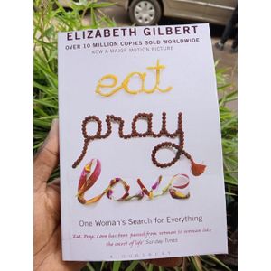 Eat, Pray, Love: One Woman's Search for Everything Across Italy, India and Indonesia Book by Elizabeth Gilbert