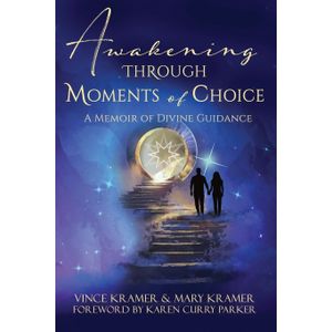 Jumia Books Awakening Through Moments of Choice: A Memoir of Divine Guidance Book By Vince Kramer & Mary Kramer