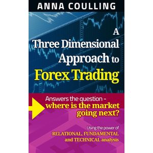 Jumia Books A Three Dimensional Approach To Forex Trading: Using the power of relational, fundamental and technical analysis Book By Anna Coulling