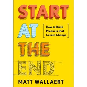 Jumia Books Start at the End: How to Build Products That Create Change Book by Matt Wallaert