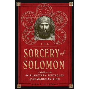 Books The Sorcery of Solomon: A Guide to the 44 Planetary Pentacles of the Magician King by Sara L. Mastros (Author)