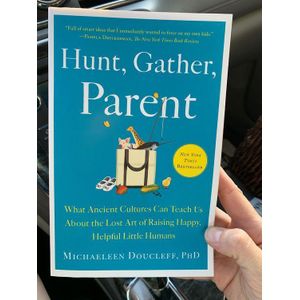 Kate "Hunt, Gather, Parent" Book By Michaeleen Doucleff, PhD
