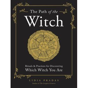 The Path of the Witch: Rituals & Practices for Discovering Which Witch You Are Book By Lidia Pradas