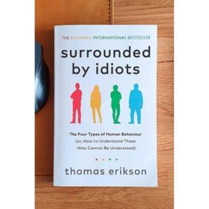 Books Surrounded By Idiots: The Four Types Of Human Behavior And How To Effectively Communicate With Each In Business