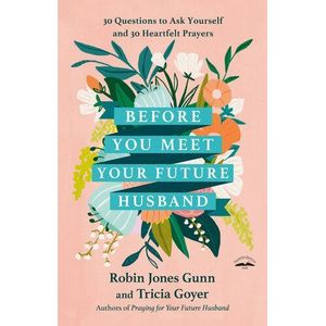 Jumia Books  Before You Meet Your Future Husband Book By Robin Jones Gunn and Tricia Goyer