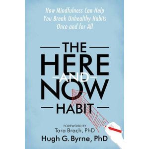 Jumia Books "The Here-and-Now Habit: How Mindfulness Can Help You Break Unhealthy Habits Once and for All" Book By Hugh G. Byrne, PhD