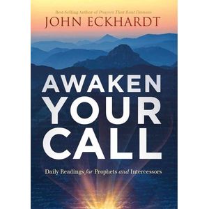 Awaken Your Call: Daily Readings For Prophets And Intercessors Book By John Eckhardt (Paperback Generic)