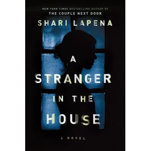Books A Stranger in the House Book by Shari Lapena