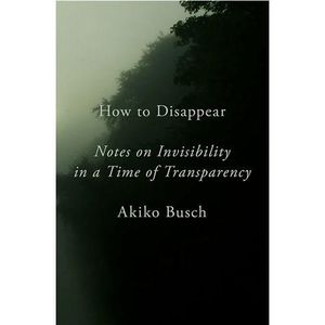 Jumia Books How To Disappear - Notes On Invisibility In A Time Of Transparency