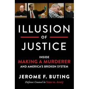 Illusion of Justice: Inside Making a Murderer and America's Broken System  Jerome F. Buting (Author)