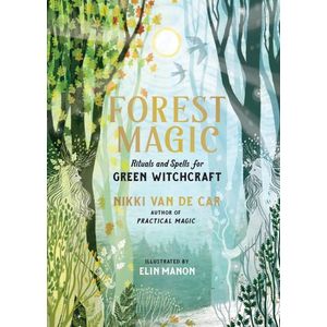 Jumia Books Forest Magic: Rituals and Spells for Green Witchcraft Book By Nikki Van De Car, Illustrated by Elin Manon