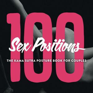 Books 100 Sex Positions The Kama Sutra Posture Book For Couples: Sex Position Book With Images And Introduction - Erotic Kamasutra Posture Book By Felicia Grey 