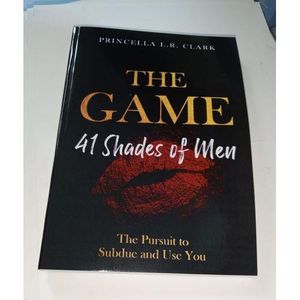 Jumia Books The Game: 41 Shades of Men: The Pursuit to Subdue and Use You  by Princella L.R. Clark (Author)