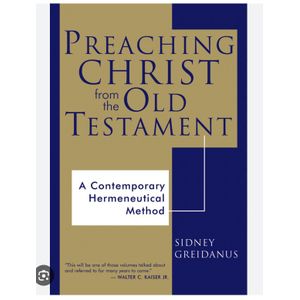 Preaching Christ from the Old Testament: A Contemporary Hermeneutical Method Book by Sidney Greidanus